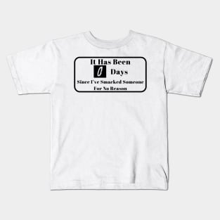 It Has Been 0 Days Since I've Smacked Someone For No Reason Shirt, Daily Counter Graphic Tee, Hilarious Birthday Gift Idea Kids T-Shirt